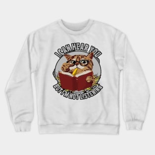 Funny vintage cat I can hear you but I'm listening Crewneck Sweatshirt